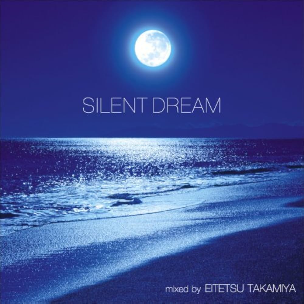 Amazon.co.jp: SILENT DREAM - Mixed by Eitetsu Takamiya
